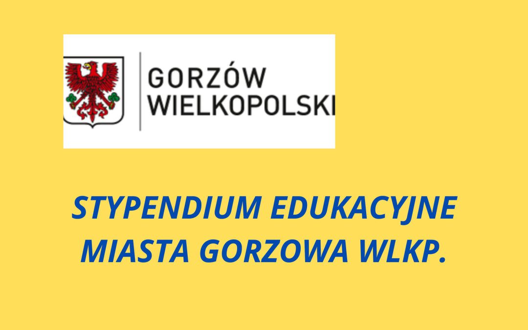 STYPENDIUM EDUKACYJNE MIASTA GORZOWA WLKP.