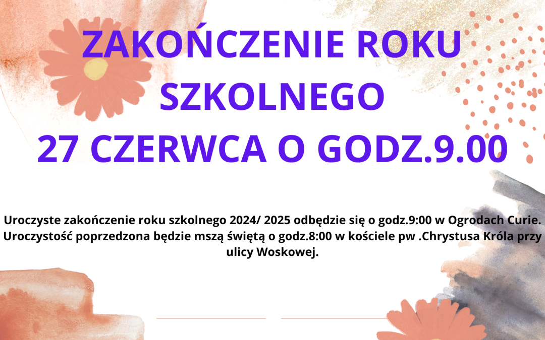 UROCZYSTOŚĆ ZAKOŃCZENIA ROKU SZKOLNEGO 2024/2025