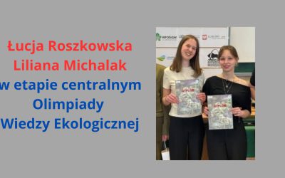 Łucja Roszkowska i Liliana Michalak w etapie centralnym Olimpiady Wiedzy Ekologicznej